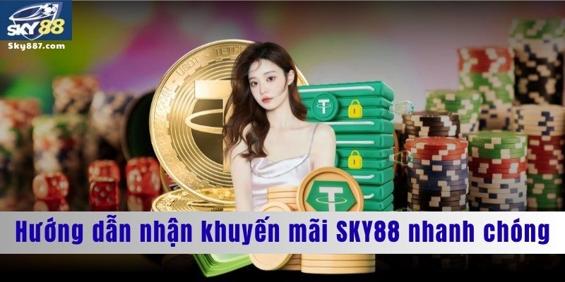 Hướng dẫn nhận khuyến mãi Sky88 nhanh chóng