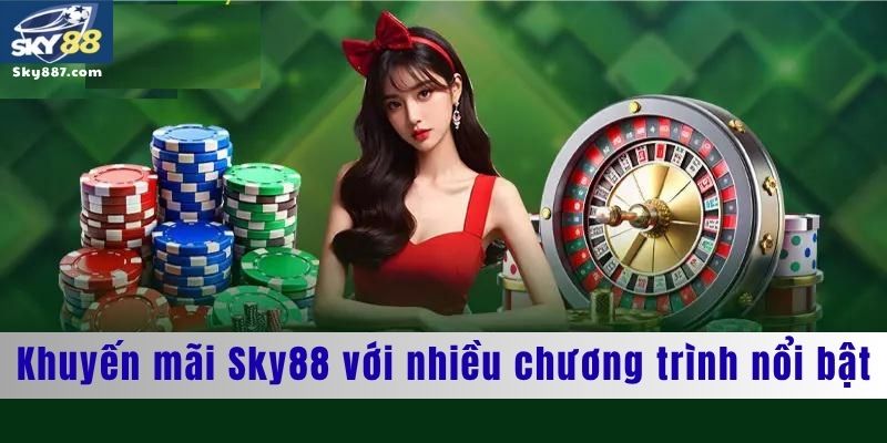 Nhiều chương trinh khuyến mãi tại Sky88