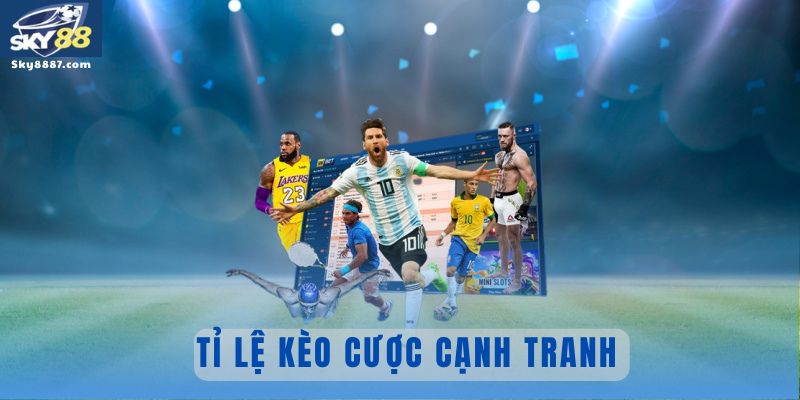 Tỉ lệ kèo cược cạnh tranh